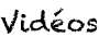 Vid&eacute;os